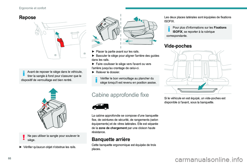 PEUGEOT EXPERT 2023  Manuel du propriétaire (in French) 66
Ergonomie et confort
Repose 
 
Avant de reposer le siège dans le véhicule, tirer la sangle à fond pour s'assurer que le 
dispositif de verrouillage est bien rentré.
 
 
Ne pas utiliser la s