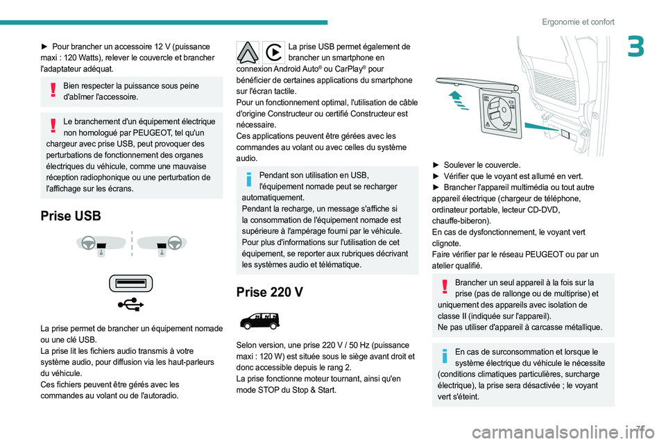 PEUGEOT EXPERT 2023 Manuel du propriétaire (in French) 71
Ergonomie et confort
3► Pour brancher un accessoire 12 V (puissance
maxi : 120 Watts), relever le couvercle et brancher
l'adaptateur adéquat.
Bien respecter la puissance sous peine d PEUGEOT EXPERT 2023 Manuel du propriétaire (in French) 71
Ergonomie et confort
3► Pour brancher un accessoire 12 V (puissance
maxi : 120 Watts), relever le couvercle et brancher
l'adaptateur adéquat.
Bien respecter la puissance sous peine d