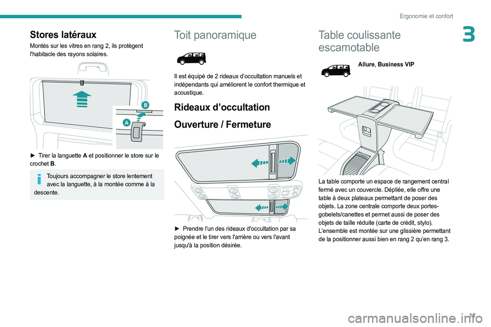 PEUGEOT EXPERT 2023 Manuel du propriétaire (in French) 75
Ergonomie et confort
3Stores latéraux
Montés sur les vitres en rang 2, ils protègent
l'habitacle des rayons solaires.
► Tirer la languette A et positionner le store sur le
crochet PEUGEOT EXPERT 2023 Manuel du propriétaire (in French) 75
Ergonomie et confort
3Stores latéraux
Montés sur les vitres en rang 2, ils protègent
l'habitacle des rayons solaires.
► Tirer la languette A et positionner le store sur le
crochet