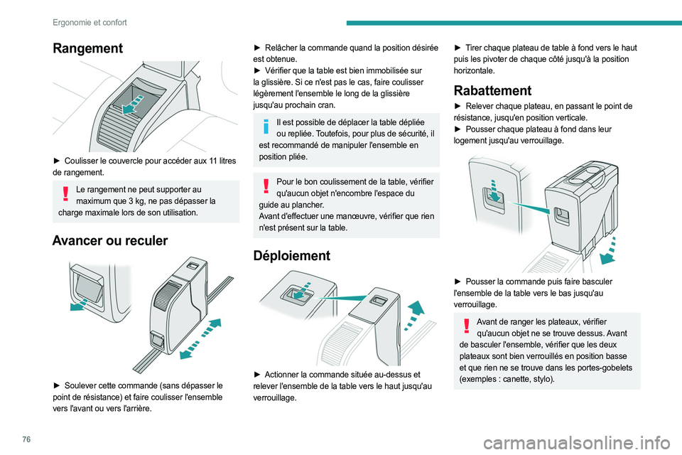 PEUGEOT EXPERT 2023 Manuel du propriétaire (in French) 76
Ergonomie et confort
Rangement
► Coulisser le couvercle pour accéder aux 11 litres
de rangement.
Le rangement ne peut supporter au maximum que 3 kg, ne pas dépasser la
charge maximale PEUGEOT EXPERT 2023 Manuel du propriétaire (in French) 76
Ergonomie et confort
Rangement
► Coulisser le couvercle pour accéder aux 11 litres
de rangement.
Le rangement ne peut supporter au maximum que 3 kg, ne pas dépasser la
charge maximale
