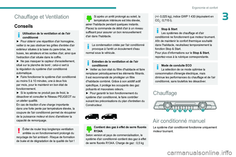 PEUGEOT EXPERT 2023 Manuel du propriétaire (in French) 79
Ergonomie et confort
3Chauffage et Ventilation
Conseils
Utilisation de la ventilation et de l'air conditionné
â–º
Pour obtenir une répartition d'air homogène,
veiller à ne pas obst PEUGEOT EXPERT 2023 Manuel du propriétaire (in French) 79
Ergonomie et confort
3Chauffage et Ventilation
Conseils
Utilisation de la ventilation et de l'air conditionné
â–º
Pour obtenir une répartition d'air homogène,
veiller à ne pas obst