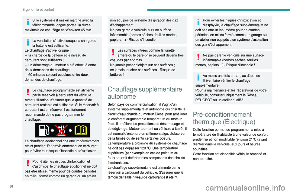 PEUGEOT EXPERT 2023 Manuel du propriétaire (in French) 86
Ergonomie et confort
Si le système est mis en marche avec la télécommande longue portée, la durée
maximale de chauffage est d'environ 45
min.
La ventilation s’active lorsque la charge PEUGEOT EXPERT 2023 Manuel du propriétaire (in French) 86
Ergonomie et confort
Si le système est mis en marche avec la télécommande longue portée, la durée
maximale de chauffage est d'environ 45
min.
La ventilation s’active lorsque la charge