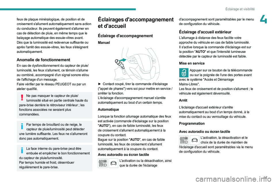 PEUGEOT EXPERT 2023 Manuel du propriétaire (in French) 91
Éclairage et visibilité
4feux de plaque minéralogique, de position et de
croisement s'allument automatiquement sans action
du conducteur. Ils peuvent également s'allumer en
cas de dà PEUGEOT EXPERT 2023 Manuel du propriétaire (in French) 91
Éclairage et visibilité
4feux de plaque minéralogique, de position et de
croisement s'allument automatiquement sans action
du conducteur. Ils peuvent également s'allumer en
cas de dÃ
