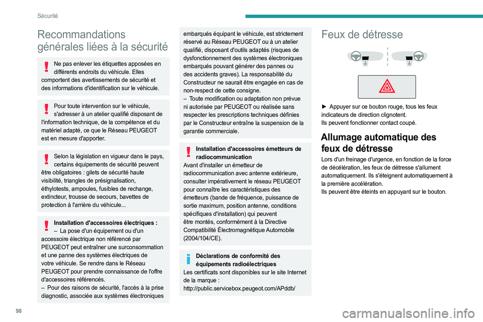 PEUGEOT EXPERT 2023 Manuel du propriétaire (in French) 98
Sécurité
Recommandations
générales liées à la sécurité
Ne pas enlever les étiquettes apposées en différents endroits du véhicule. Elles
comportent des avertissements de sécurité et PEUGEOT EXPERT 2023 Manuel du propriétaire (in French) 98
Sécurité
Recommandations
générales liées à la sécurité
Ne pas enlever les étiquettes apposées en différents endroits du véhicule. Elles
comportent des avertissements de sécurité et