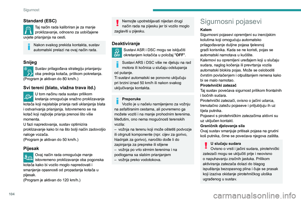 PEUGEOT EXPERT 2023 Upute Za Rukovanje (in Croatian) 104
Sigurnost
Standard (ESC)
Taj način rada kalibriran je za manje proklizavanje, odnosno za uobičajene
uvjete prianjanja na cesti.
Nakon svakog prekida kontakta, sustav
automatski prelazi na ovaj PEUGEOT EXPERT 2023 Upute Za Rukovanje (in Croatian) 104
Sigurnost
Standard (ESC)
Taj način rada kalibriran je za manje proklizavanje, odnosno za uobičajene
uvjete prianjanja na cesti.
Nakon svakog prekida kontakta, sustav
automatski prelazi na ovaj