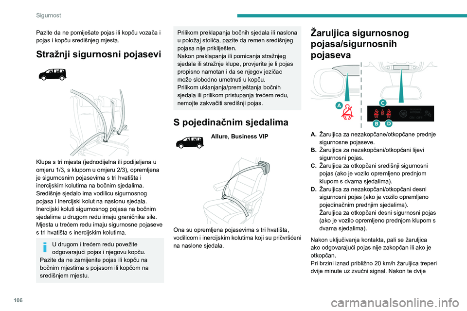 PEUGEOT EXPERT 2023 Upute Za Rukovanje (in Croatian) 106
Sigurnost
Pazite da ne pomiješate pojas ili kopču vozača i
pojas i kopču središnjeg mjesta.
Stražnji sigurnosni pojasevi
Klupa s tri mjesta (jednodijelna ili podijeljena u
omjeru 1/ PEUGEOT EXPERT 2023 Upute Za Rukovanje (in Croatian) 106
Sigurnost
Pazite da ne pomiješate pojas ili kopču vozača i
pojas i kopču središnjeg mjesta.
Stražnji sigurnosni pojasevi
Klupa s tri mjesta (jednodijelna ili podijeljena u
omjeru 1/
