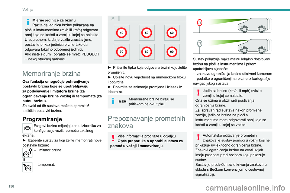 PEUGEOT EXPERT 2023 Upute Za Rukovanje (in Croatian) 156
Vožnja
Mjerne jedinice za brzinu
Pazite da jedinica brzine prikazana na
ploči s instrumentima (mi/h ili km/h) odgovara
onoj koja se koristi u zemlji u kojoj se nalazite.
U suprotnom, kada je v PEUGEOT EXPERT 2023 Upute Za Rukovanje (in Croatian) 156
Vožnja
Mjerne jedinice za brzinu
Pazite da jedinica brzine prikazana na
ploči s instrumentima (mi/h ili km/h) odgovara
onoj koja se koristi u zemlji u kojoj se nalazite.
U suprotnom, kada je v