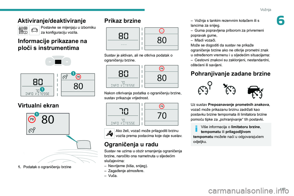 PEUGEOT EXPERT 2023 Upute Za Rukovanje (in Croatian) 157
Vožnja
6Aktiviranje/deaktiviranje
Postavke se mijenjaju u izborniku
za konfiguraciju vozila.
Informacije prikazane na
ploči s instrumentima
Virtualni ekran
1. Podatak o ograničenju br PEUGEOT EXPERT 2023 Upute Za Rukovanje (in Croatian) 157
Vožnja
6Aktiviranje/deaktiviranje
Postavke se mijenjaju u izborniku
za konfiguraciju vozila.
Informacije prikazane na
ploči s instrumentima
Virtualni ekran
1. Podatak o ograničenju br