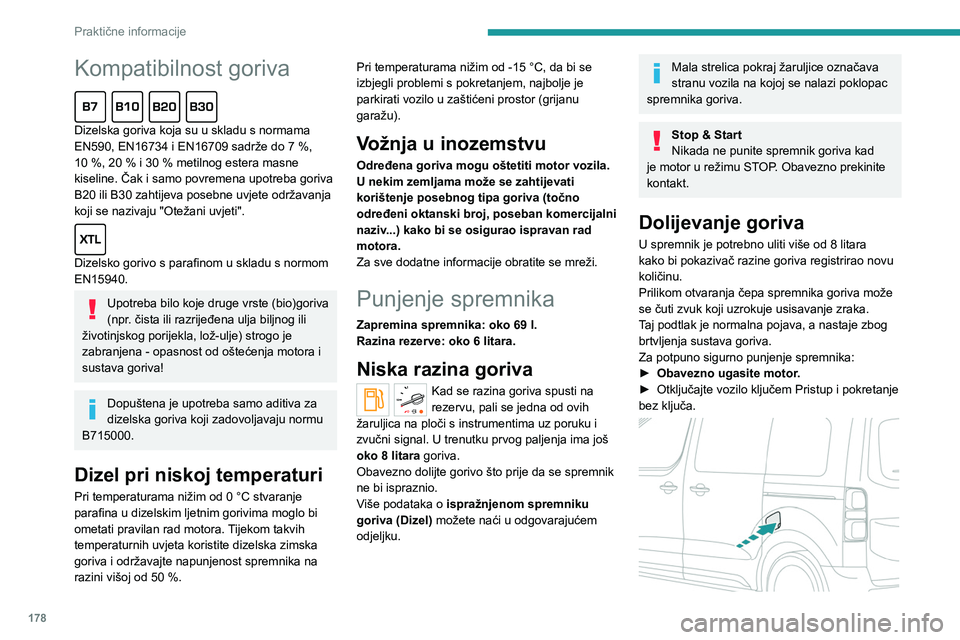 PEUGEOT EXPERT 2023 Upute Za Rukovanje (in Croatian) 178
Praktične informacije
Kompatibilnost goriva
Dizelska goriva koja su u skladu s normama
EN590, EN16734 i EN16709 sadrže do 7 %,
10
%, 20 % i 30 % metilnog estera masne
kiseline. Čak PEUGEOT EXPERT 2023 Upute Za Rukovanje (in Croatian) 178
Praktične informacije
Kompatibilnost goriva
Dizelska goriva koja su u skladu s normama
EN590, EN16734 i EN16709 sadrže do 7 %,
10
%, 20 % i 30 % metilnog estera masne
kiseline. Čak