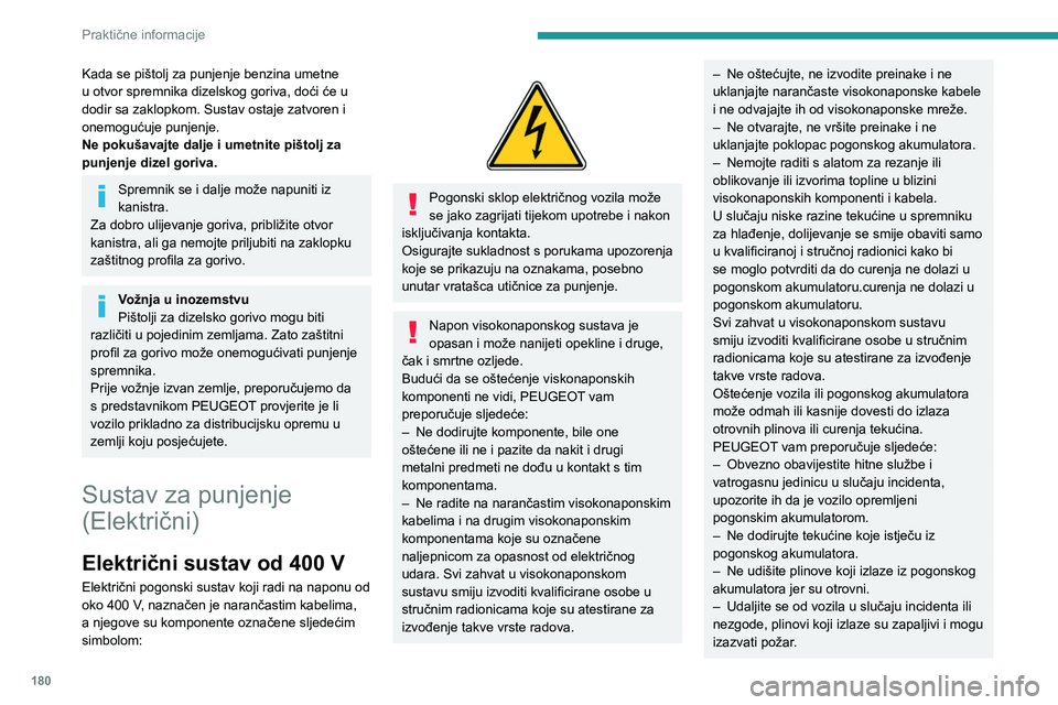 PEUGEOT EXPERT 2023 Upute Za Rukovanje (in Croatian) 180
Praktične informacije
Kada se pištolj za punjenje benzina umetne
u otvor spremnika dizelskog goriva, doći će u
dodir sa zaklopkom. Sustav ostaje zatvoren i
onemogućuje punjenje.
Ne pokuša PEUGEOT EXPERT 2023 Upute Za Rukovanje (in Croatian) 180
Praktične informacije
Kada se pištolj za punjenje benzina umetne
u otvor spremnika dizelskog goriva, doći će u
dodir sa zaklopkom. Sustav ostaje zatvoren i
onemogućuje punjenje.
Ne pokuša