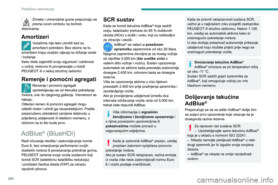 PEUGEOT EXPERT 2023 Upute Za Rukovanje (in Croatian) 200
Praktične informacije
Zimske i univerzalne gume prepoznaju se
prema ovom simbolu na bočnim
stranicama.
Amortizeri
Vozačima nije lako utvrditi kad su
amortizeri potrošeni. Bez obzira na to, PEUGEOT EXPERT 2023 Upute Za Rukovanje (in Croatian) 200
Praktične informacije
Zimske i univerzalne gume prepoznaju se
prema ovom simbolu na bočnim
stranicama.
Amortizeri
Vozačima nije lako utvrditi kad su
amortizeri potrošeni. Bez obzira na to,