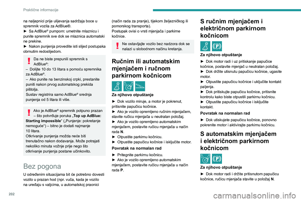 PEUGEOT EXPERT 2023 Upute Za Rukovanje (in Croatian) 202
Praktične informacije
na naljepnici prije ulijevanja sadržaja boce u
spremnik vozila za AdBlue®.
►
Sa
AdBlue
® pumpom: umetnite mlaznicu i
punite spremnik sve dok se mlaznica automatski PEUGEOT EXPERT 2023 Upute Za Rukovanje (in Croatian) 202
Praktične informacije
na naljepnici prije ulijevanja sadržaja boce u
spremnik vozila za AdBlue®.
►
Sa
AdBlue
® pumpom: umetnite mlaznicu i
punite spremnik sve dok se mlaznica automatski
