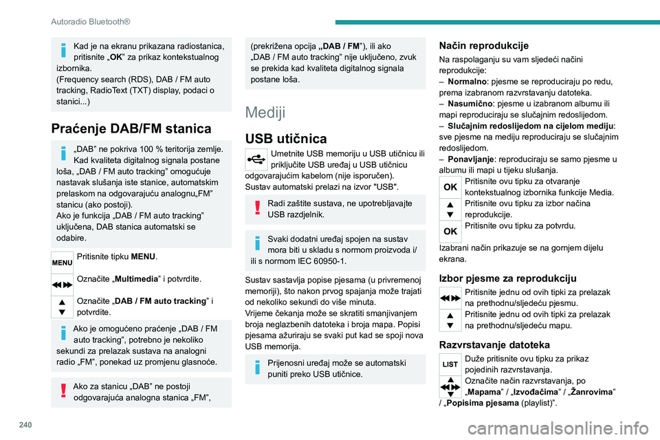 PEUGEOT EXPERT 2023 Upute Za Rukovanje (in Croatian) 240
Autoradio Bluetooth®
Kad je na ekranu prikazana radiostanica,
pritisnite „OK” za prikaz kontekstualnog
izbornika.
(Frequency search (RDS), DAB
/ FM auto
tracking, RadioText (TXT) displ PEUGEOT EXPERT 2023 Upute Za Rukovanje (in Croatian) 240
Autoradio Bluetooth®
Kad je na ekranu prikazana radiostanica,
pritisnite „OK” za prikaz kontekstualnog
izbornika.
(Frequency search (RDS), DAB
/ FM auto
tracking, RadioText (TXT) displ