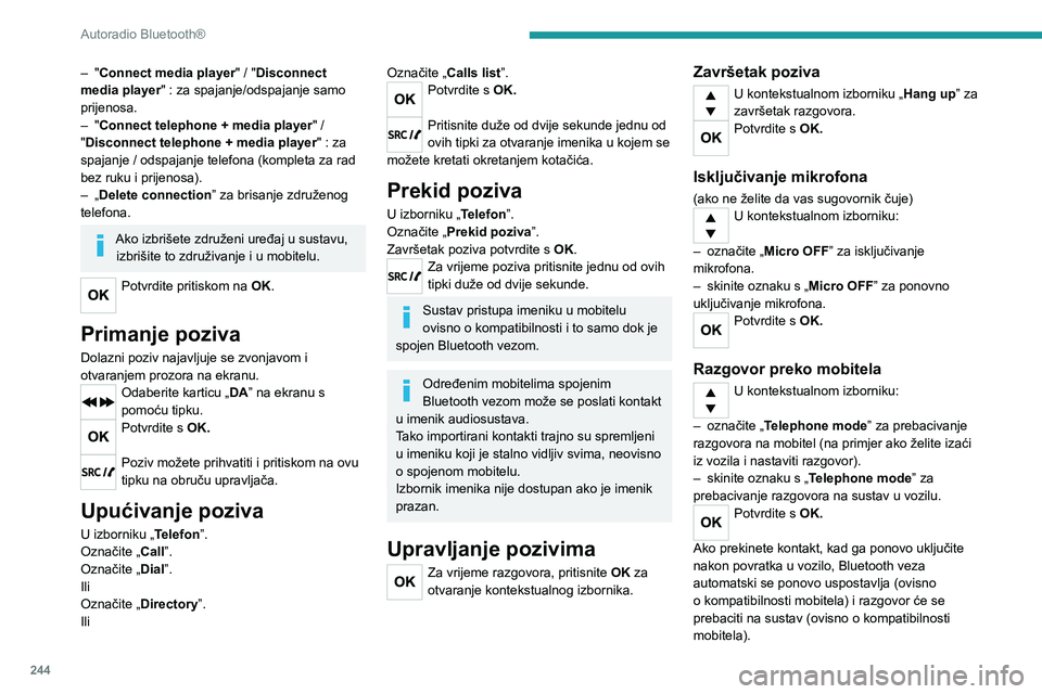 PEUGEOT EXPERT 2023 Upute Za Rukovanje (in Croatian) 244
Autoradio Bluetooth®
– "Connect media player" / "Disconnect
media player" : za spajanje/odspajanje samo
prijenosa.
–
"
Connect telephone + media player " /
" PEUGEOT EXPERT 2023 Upute Za Rukovanje (in Croatian) 244
Autoradio Bluetooth®
– "Connect media player" / "Disconnect
media player" : za spajanje/odspajanje samo
prijenosa.
–
"
Connect telephone + media player " /
"