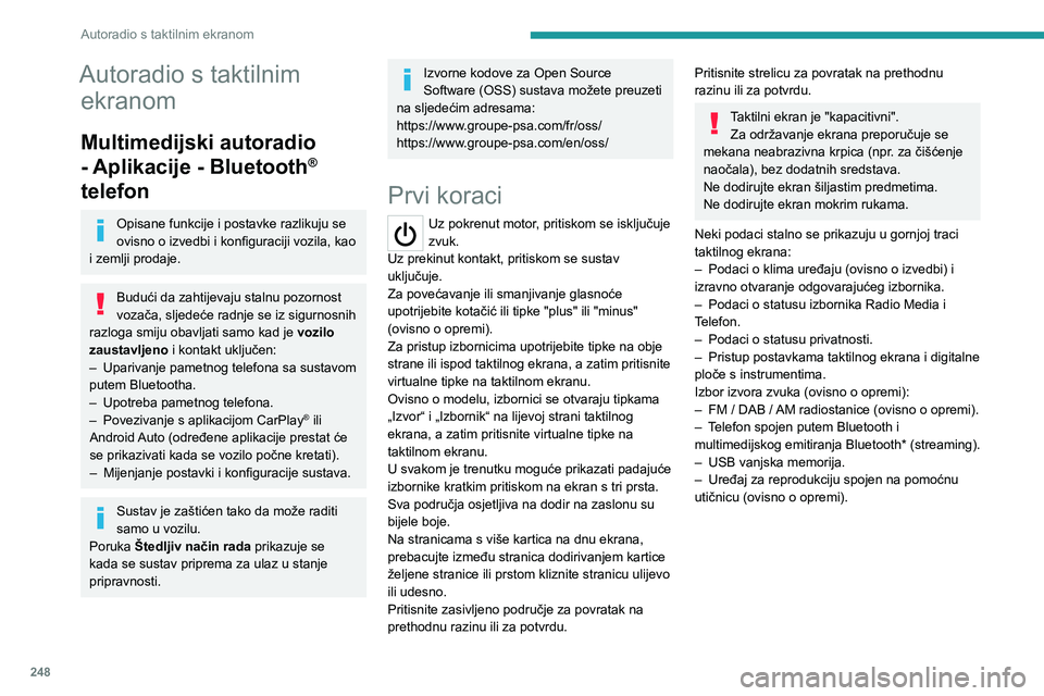 PEUGEOT EXPERT 2023 Upute Za Rukovanje (in Croatian) 248
Autoradio s taktilnim ekranom
Autoradio s taktilnim ekranom
Multimedijski autoradio
- Aplikacije - Bluetooth
®
telefon
Opisane funkcije i postavke razlikuju se
ovisno o izvedbi i konfiguraciji PEUGEOT EXPERT 2023 Upute Za Rukovanje (in Croatian) 248
Autoradio s taktilnim ekranom
Autoradio s taktilnim ekranom
Multimedijski autoradio
- Aplikacije - Bluetooth
®
telefon
Opisane funkcije i postavke razlikuju se
ovisno o izvedbi i konfiguraciji