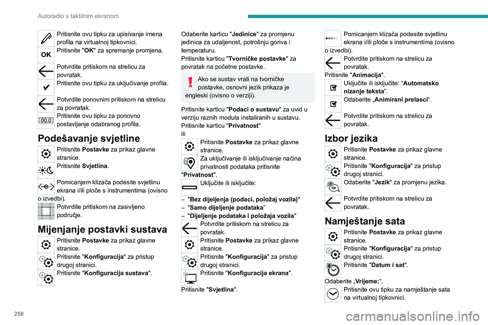 PEUGEOT EXPERT 2023 Upute Za Rukovanje (in Croatian) 258
Autoradio s taktilnim ekranom
Pritisnite ovu tipku za upisivanje imena
profila na virtualnoj tipkovnici.
Pritisnite "OK" za spremanje promjena.
Potvrdite pritiskom na strelicu za
povrat PEUGEOT EXPERT 2023 Upute Za Rukovanje (in Croatian) 258
Autoradio s taktilnim ekranom
Pritisnite ovu tipku za upisivanje imena
profila na virtualnoj tipkovnici.
Pritisnite "OK" za spremanje promjena.
Potvrdite pritiskom na strelicu za
povrat