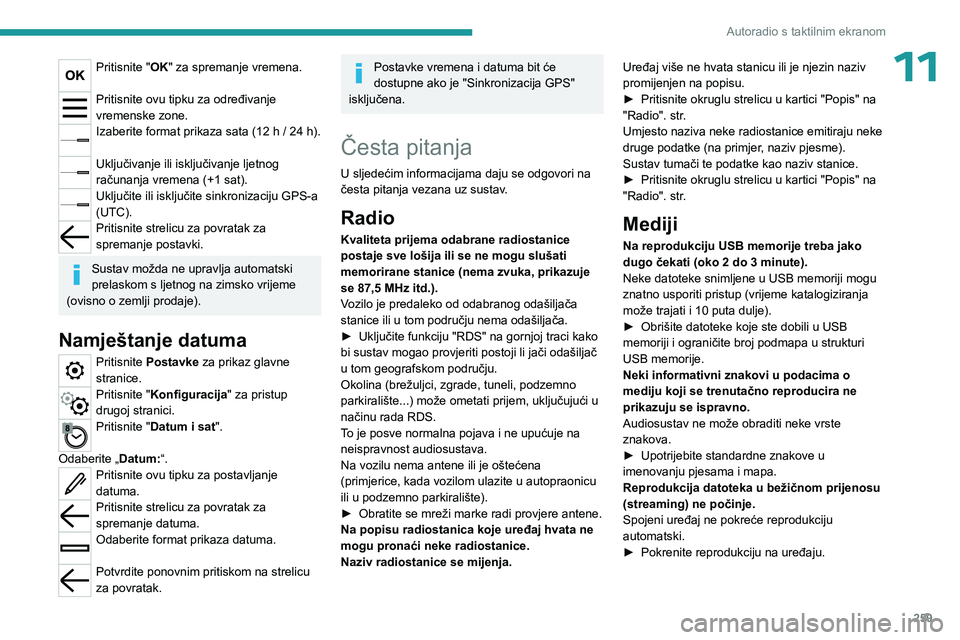 PEUGEOT EXPERT 2023 Upute Za Rukovanje (in Croatian) 259
Autoradio s taktilnim ekranom
11Pritisnite "OK" za spremanje vremena.
Pritisnite ovu tipku za određivanje
vremenske zone.
Izaberite format prikaza sata (12 h / 24 h).
Uključivanje ili PEUGEOT EXPERT 2023 Upute Za Rukovanje (in Croatian) 259
Autoradio s taktilnim ekranom
11Pritisnite "OK" za spremanje vremena.
Pritisnite ovu tipku za određivanje
vremenske zone.
Izaberite format prikaza sata (12 h / 24 h).
Uključivanje ili
