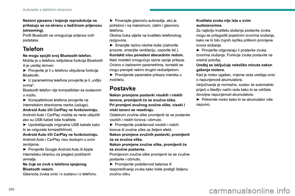 PEUGEOT EXPERT 2023 Upute Za Rukovanje (in Croatian) 260
Autoradio s taktilnim ekranom
Naslovi pjesama i trajanje reprodukcije ne
prikazuju se na ekranu u bežičnom prijenosu
(streaming).
Profil Bluetooth ne omogućuje prijenos ovih
podataka.
Telefo PEUGEOT EXPERT 2023 Upute Za Rukovanje (in Croatian) 260
Autoradio s taktilnim ekranom
Naslovi pjesama i trajanje reprodukcije ne
prikazuju se na ekranu u bežičnom prijenosu
(streaming).
Profil Bluetooth ne omogućuje prijenos ovih
podataka.
Telefo