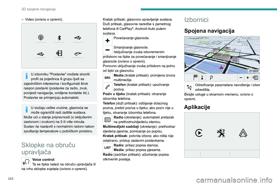 PEUGEOT EXPERT 2023 Upute Za Rukovanje (in Croatian) 262
3D spojena navigacija
– Video (ovisno o opremi).
U izborniku "Postavke" možete stvoriti
profil za pojedinca ili grupu ljudi sa
zajedničkim interesima i konfigurirati širok
raspo PEUGEOT EXPERT 2023 Upute Za Rukovanje (in Croatian) 262
3D spojena navigacija
– Video (ovisno o opremi).
U izborniku "Postavke" možete stvoriti
profil za pojedinca ili grupu ljudi sa
zajedničkim interesima i konfigurirati širok
raspo