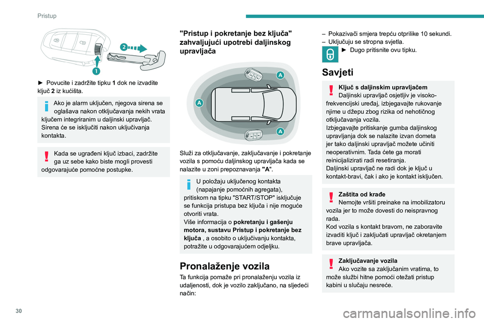 PEUGEOT EXPERT 2023 Upute Za Rukovanje (in Croatian) 30
Pristup
► Povucite i zadržite tipku 1 dok ne izvadite
ključ 2 iz kućišta.
Ako je alarm uključen, njegova sirena se oglašava nakon otključavanja nekih vrata
ključem integriranim u d PEUGEOT EXPERT 2023 Upute Za Rukovanje (in Croatian) 30
Pristup
► Povucite i zadržite tipku 1 dok ne izvadite
ključ 2 iz kućišta.
Ako je alarm uključen, njegova sirena se oglašava nakon otključavanja nekih vrata
ključem integriranim u d