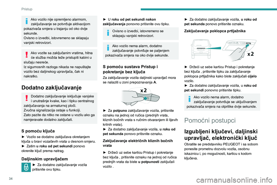 PEUGEOT EXPERT 2023 Upute Za Rukovanje (in Croatian) 34
Pristup
Ako vozilo nije opremljeno alarmom, zaključavanje se potvrđuje aktivacijom
pokazivača smjera u trajanju od oko dvije
sekunde.
Ovisno o izvedbi, istovremeno se sklapaju
vanjski retro PEUGEOT EXPERT 2023 Upute Za Rukovanje (in Croatian) 34
Pristup
Ako vozilo nije opremljeno alarmom, zaključavanje se potvrđuje aktivacijom
pokazivača smjera u trajanju od oko dvije
sekunde.
Ovisno o izvedbi, istovremeno se sklapaju
vanjski retro