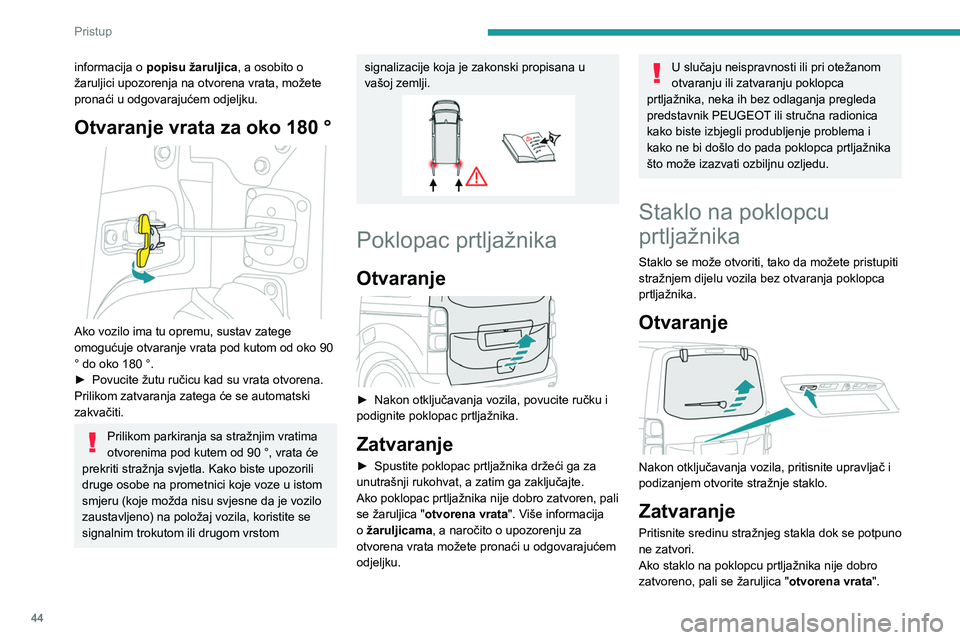PEUGEOT EXPERT 2023 Upute Za Rukovanje (in Croatian) 44
Pristup
informacija o popisu žaruljica , a osobito o
žaruljici upozorenja na otvorena vrata, možete
pronaći u odgovarajućem odjeljku.
Otvaranje vrata za oko 180 °
Ako vozilo ima tu opre PEUGEOT EXPERT 2023 Upute Za Rukovanje (in Croatian) 44
Pristup
informacija o popisu žaruljica , a osobito o
žaruljici upozorenja na otvorena vrata, možete
pronaći u odgovarajućem odjeljku.
Otvaranje vrata za oko 180 °
Ako vozilo ima tu opre