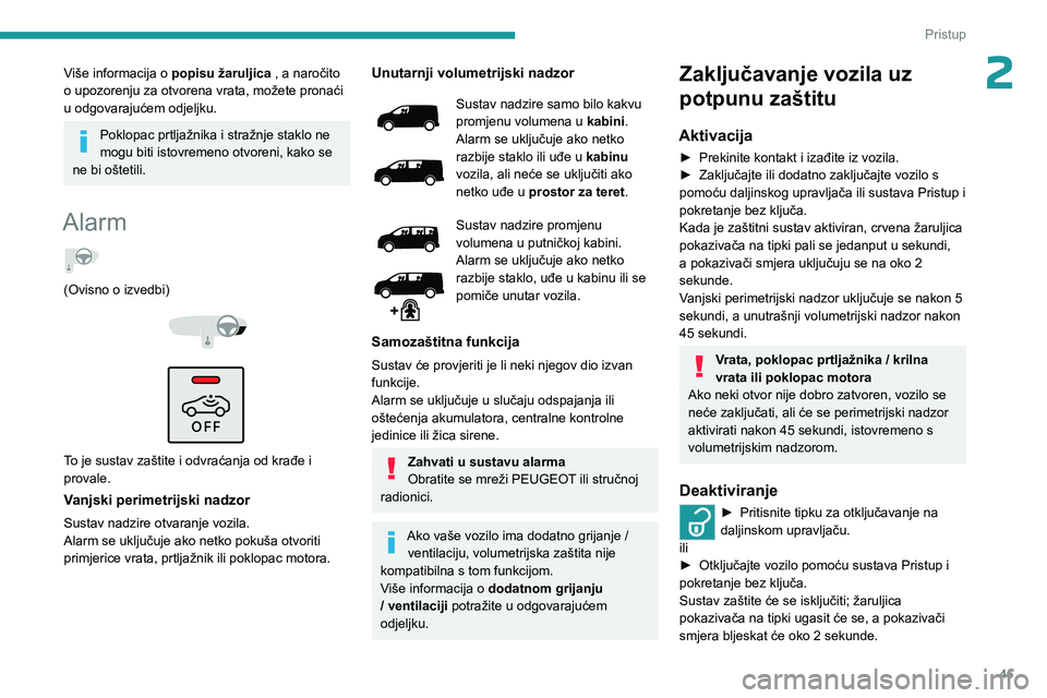 PEUGEOT EXPERT 2023 Upute Za Rukovanje (in Croatian) 45
Pristup
2Više informacija o popisu žaruljica , a naročito
o upozorenju za otvorena vrata, možete pronaći
u odgovarajućem odjeljku.
Poklopac prtljažnika i stražnje staklo ne
mogu biti is PEUGEOT EXPERT 2023 Upute Za Rukovanje (in Croatian) 45
Pristup
2Više informacija o popisu žaruljica , a naročito
o upozorenju za otvorena vrata, možete pronaći
u odgovarajućem odjeljku.
Poklopac prtljažnika i stražnje staklo ne
mogu biti is