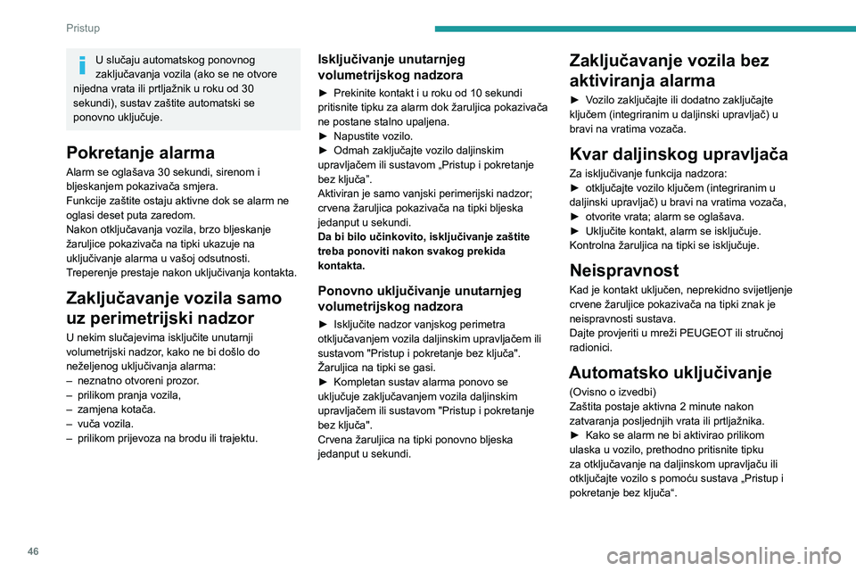 PEUGEOT EXPERT 2023 Upute Za Rukovanje (in Croatian) 46
Pristup
U slučaju automatskog ponovnog
zaključavanja vozila (ako se ne otvore
nijedna vrata ili prtljažnik u roku od 30
sekundi), sustav zaštite automatski se
ponovno uključuje.
Pokretanj PEUGEOT EXPERT 2023 Upute Za Rukovanje (in Croatian) 46
Pristup
U slučaju automatskog ponovnog
zaključavanja vozila (ako se ne otvore
nijedna vrata ili prtljažnik u roku od 30
sekundi), sustav zaštite automatski se
ponovno uključuje.
Pokretanj