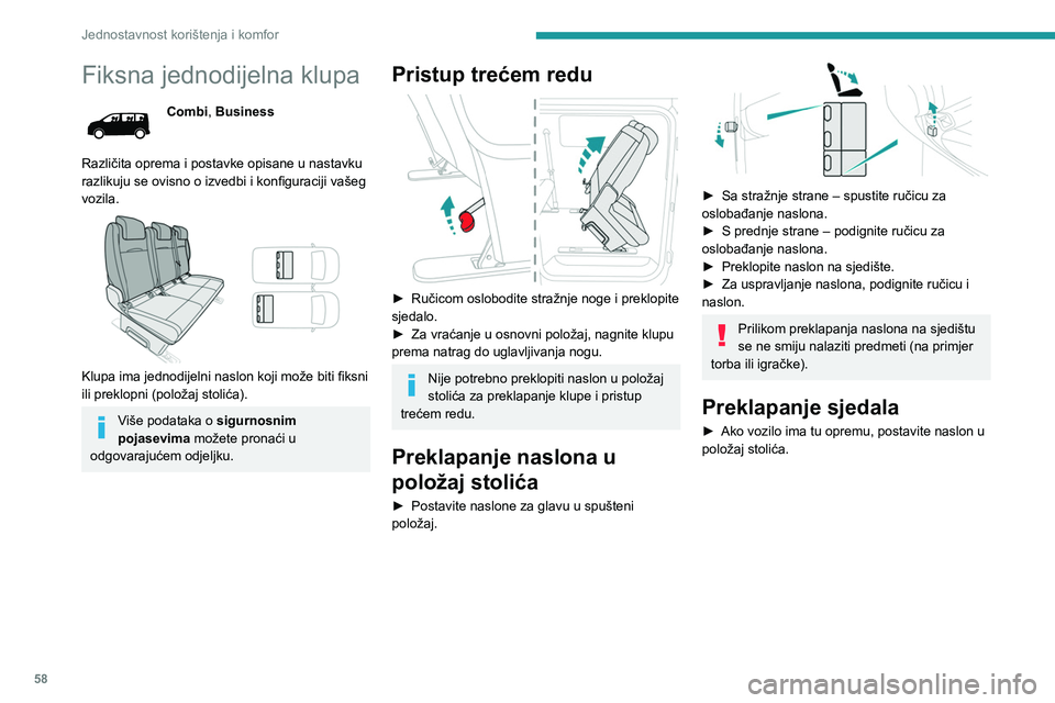 PEUGEOT EXPERT 2023 Upute Za Rukovanje (in Croatian) 58
Jednostavnost korištenja i komfor
Fiksna jednodijelna klupa
Combi, Business
Različita oprema i postavke opisane u nastavku
razlikuju se ovisno o izvedbi i konfiguraciji vašeg
vozila.
Klupa PEUGEOT EXPERT 2023 Upute Za Rukovanje (in Croatian) 58
Jednostavnost korištenja i komfor
Fiksna jednodijelna klupa
Combi, Business
Različita oprema i postavke opisane u nastavku
razlikuju se ovisno o izvedbi i konfiguraciji vašeg
vozila.
Klupa