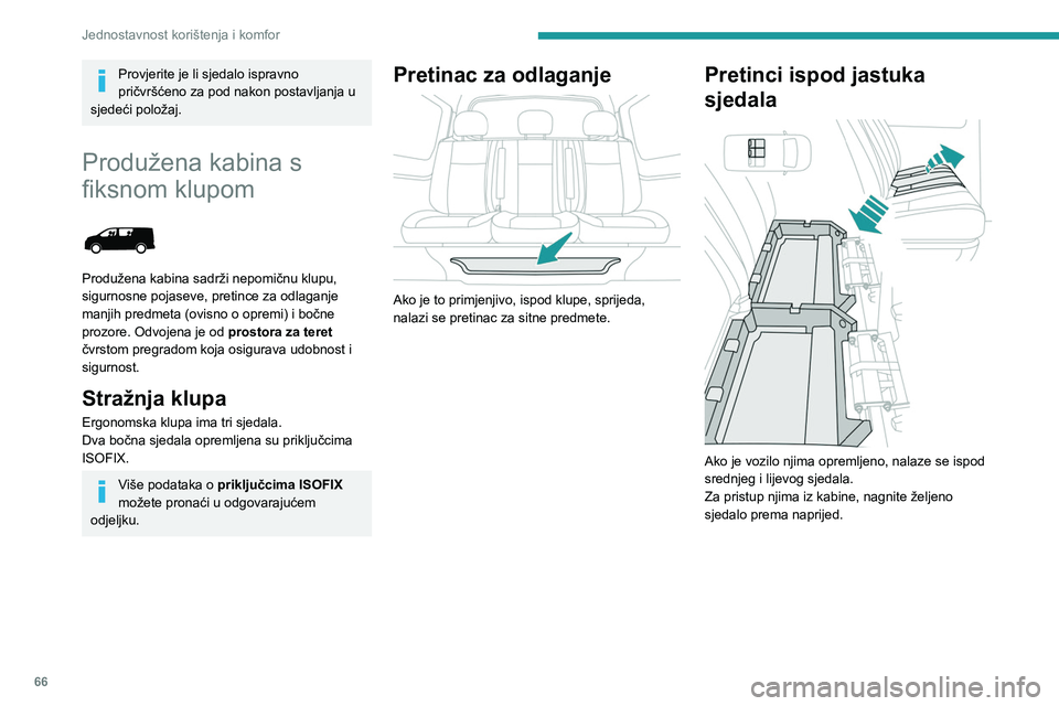 PEUGEOT EXPERT 2023 Upute Za Rukovanje (in Croatian) 66
Jednostavnost korištenja i komfor
Provjerite je li sjedalo ispravno
pričvršćeno za pod nakon postavljanja u
sjedeći položaj.
Produžena kabina s
fiksnom klupom
Produžena kabina sadrž PEUGEOT EXPERT 2023 Upute Za Rukovanje (in Croatian) 66
Jednostavnost korištenja i komfor
Provjerite je li sjedalo ispravno
pričvršćeno za pod nakon postavljanja u
sjedeći položaj.
Produžena kabina s
fiksnom klupom
Produžena kabina sadrž