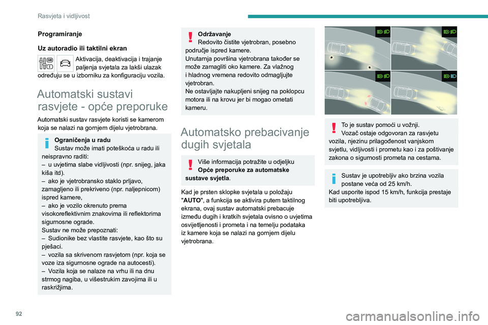 PEUGEOT EXPERT 2023 Upute Za Rukovanje (in Croatian) 92
Rasvjeta i vidljivost
Programiranje
Uz autoradio ili taktilni ekran
Aktivacija, deaktivacija i trajanje paljenja svjetala za lakši ulazak
određuju se u izborniku za konfiguraciju vozila.
Automat PEUGEOT EXPERT 2023 Upute Za Rukovanje (in Croatian) 92
Rasvjeta i vidljivost
Programiranje
Uz autoradio ili taktilni ekran
Aktivacija, deaktivacija i trajanje paljenja svjetala za lakši ulazak
određuju se u izborniku za konfiguraciju vozila.
Automat