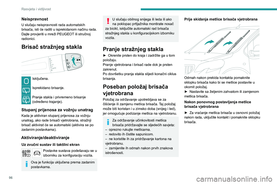 PEUGEOT EXPERT 2023 Upute Za Rukovanje (in Croatian) 96
Rasvjeta i vidljivost
Neispravnost
U slučaju neispravnosti rada automatskih
brisača, isti će raditi u isprekidanom načinu rada.
Dajte provjeriti u mreži PEUGEOT ili stručnoj
radionici.
Bris PEUGEOT EXPERT 2023 Upute Za Rukovanje (in Croatian) 96
Rasvjeta i vidljivost
Neispravnost
U slučaju neispravnosti rada automatskih
brisača, isti će raditi u isprekidanom načinu rada.
Dajte provjeriti u mreži PEUGEOT ili stručnoj
radionici.
Bris