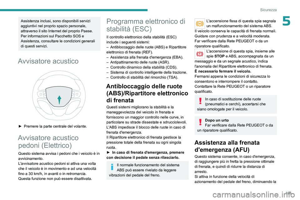 PEUGEOT EXPERT 2023 Manuale duso (in Italian) 105
Sicurezza
5Assistenza inclusi, sono disponibili servizi
aggiuntivi nel proprio spazio personale,
attraverso il sito Internet del proprio Paese.
Per informazioni sul Pacchetto SOS e
Assistenza, PEUGEOT EXPERT 2023 Manuale duso (in Italian) 105
Sicurezza
5Assistenza inclusi, sono disponibili servizi
aggiuntivi nel proprio spazio personale,
attraverso il sito Internet del proprio Paese.
Per informazioni sul Pacchetto SOS e
Assistenza,