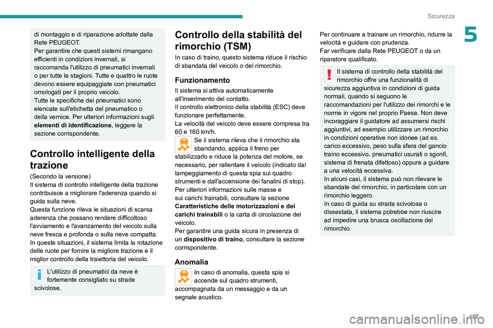 PEUGEOT EXPERT 2023 Manuale duso (in Italian) 107
Sicurezza
5di montaggio e di riparazione adottate dalla
Rete PEUGEOT.
Per garantire che questi sistemi rimangano
efficienti in condizioni invernali, si
raccomanda l'utilizzo di pneumatici i PEUGEOT EXPERT 2023 Manuale duso (in Italian) 107
Sicurezza
5di montaggio e di riparazione adottate dalla
Rete PEUGEOT.
Per garantire che questi sistemi rimangano
efficienti in condizioni invernali, si
raccomanda l'utilizzo di pneumatici i