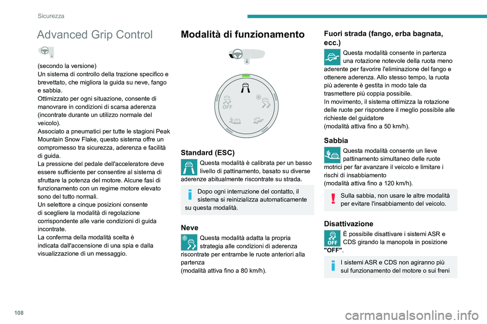 PEUGEOT EXPERT 2023 Manuale duso (in Italian) 108
Sicurezza
Advanced Grip Control
(secondo la versione)
Un sistema di controllo della trazione specifico e
brevettato, che migliora la guida su neve, fango
e sabbia.
Ottimizzato per ogni situazi PEUGEOT EXPERT 2023 Manuale duso (in Italian) 108
Sicurezza
Advanced Grip Control
(secondo la versione)
Un sistema di controllo della trazione specifico e
brevettato, che migliora la guida su neve, fango
e sabbia.
Ottimizzato per ogni situazi