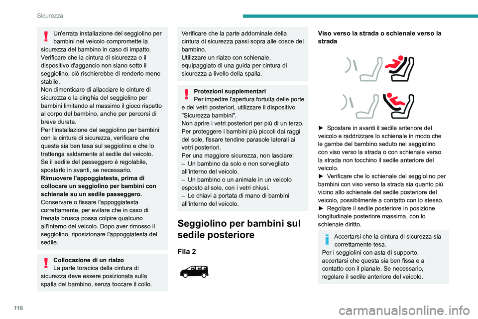 PEUGEOT EXPERT 2023  Manuale duso (in Italian) 11 6
Sicurezza
Un'errata installazione del seggiolino per 
bambini nel veicolo compromette la 
sicurezza del bambino in caso di impatto.
Verificare che la cintura di sicurezza o il 
dispositivo d&