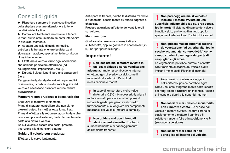 PEUGEOT EXPERT 2023 Manuale duso (in Italian) 140
Guida
Consigli di guida
â–º Rispettare sempre e in ogni caso il codice
della strada e prestare attenzione a tutte le
condizioni del traffico.
â–º
Controllare l'ambiente circostante e tener PEUGEOT EXPERT 2023 Manuale duso (in Italian) 140
Guida
Consigli di guida
â–º Rispettare sempre e in ogni caso il codice
della strada e prestare attenzione a tutte le
condizioni del traffico.
â–º
Controllare l'ambiente circostante e tener