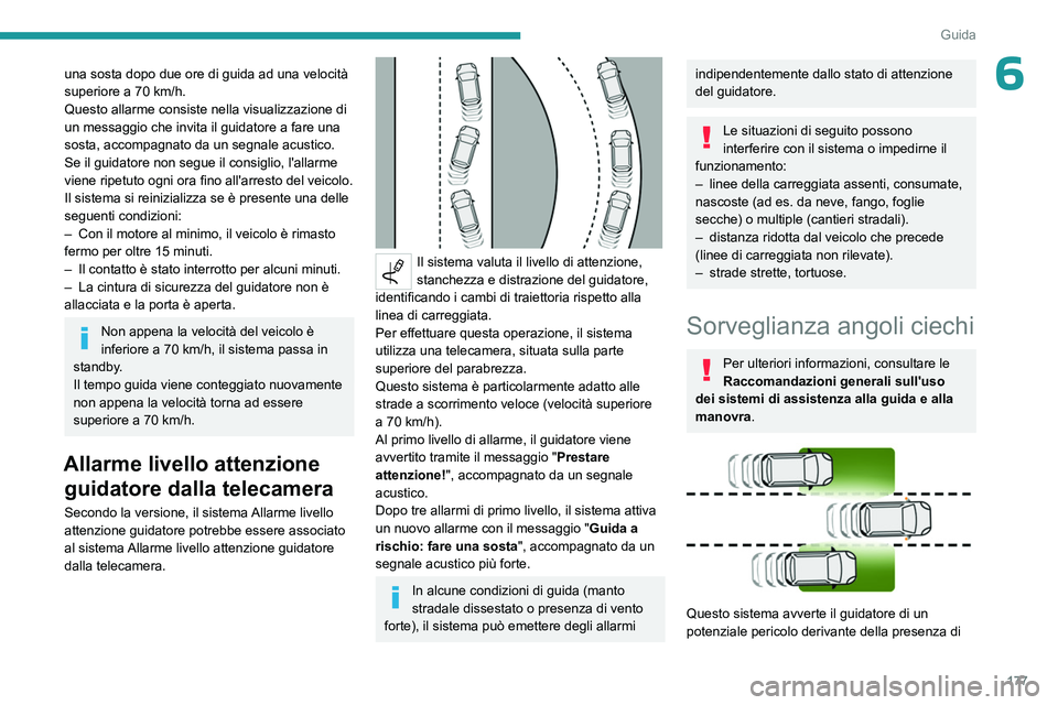PEUGEOT EXPERT 2023 Manuale duso (in Italian) 177
Guida
6una sosta dopo due ore di guida ad una velocità
superiore a 70 km/h.
Questo allarme consiste nella visualizzazione di
un messaggio che invita il guidatore a fare una
sosta, accompagnat PEUGEOT EXPERT 2023 Manuale duso (in Italian) 177
Guida
6una sosta dopo due ore di guida ad una velocità
superiore a 70 km/h.
Questo allarme consiste nella visualizzazione di
un messaggio che invita il guidatore a fare una
sosta, accompagnat