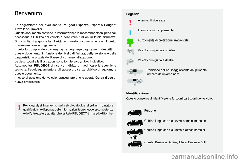 PEUGEOT EXPERT 2023  Manuale duso (in Italian)   
 
 
 
 
 
  
  
  
  
   
   
 
  
 
  
 
  
 
   
Benvenuto
La ringraziamo per aver scelto Peugeot Expert/e-Expert o Peugeot 
Traveller/e-Traveller.
Questo documento contiene le informazioni e le 