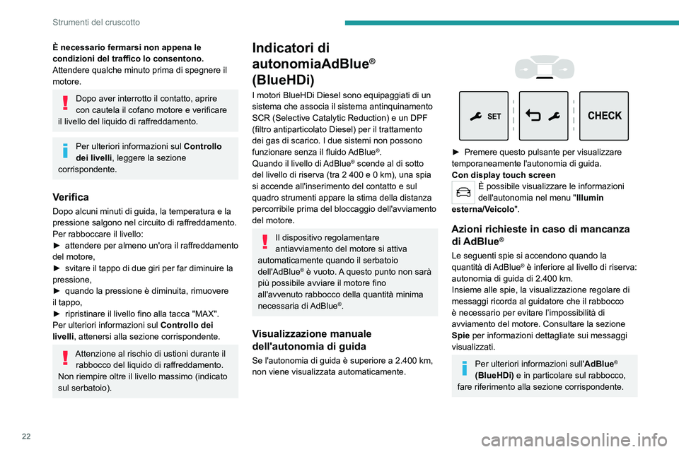 PEUGEOT EXPERT 2023 Manuale duso (in Italian) 22
Strumenti del cruscotto
È necessario fermarsi non appena le
condizioni del traffico lo consentono.
Attendere qualche minuto prima di spegnere il
motore.
Dopo aver interrotto il contatto, aprire PEUGEOT EXPERT 2023 Manuale duso (in Italian) 22
Strumenti del cruscotto
È necessario fermarsi non appena le
condizioni del traffico lo consentono.
Attendere qualche minuto prima di spegnere il
motore.
Dopo aver interrotto il contatto, aprire