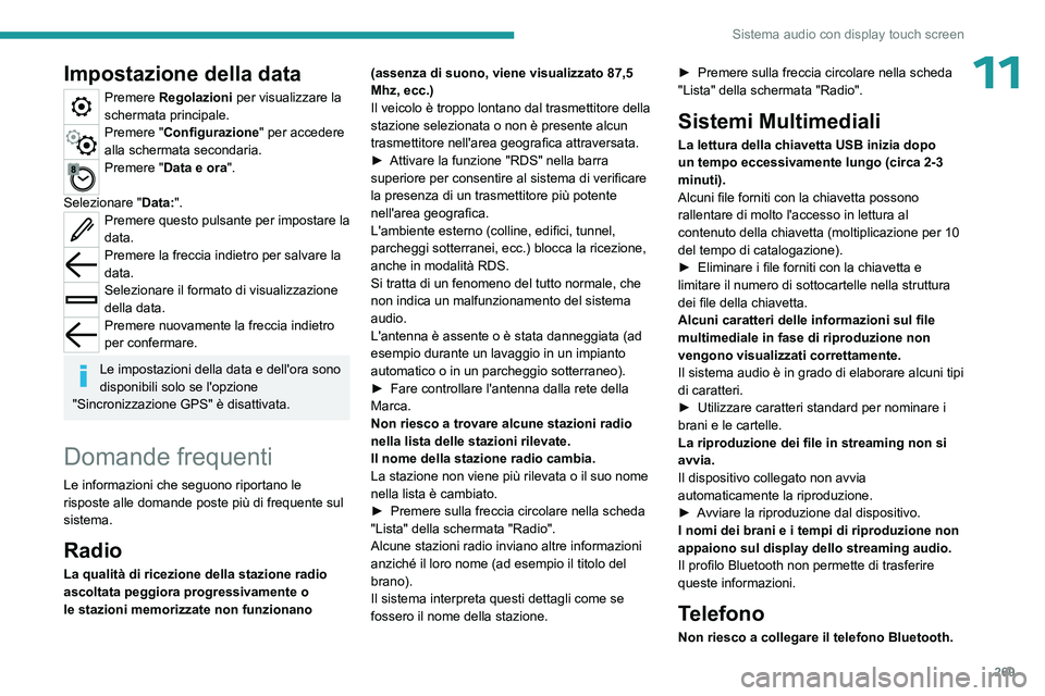 PEUGEOT EXPERT 2023  Manuale duso (in Italian) 269
Sistema audio con display touch screen
11Impostazione della data
Premere Regolazioni per visualizzare la 
schermata principale.
Premere "Configurazione" per accedere 
alla schermata second