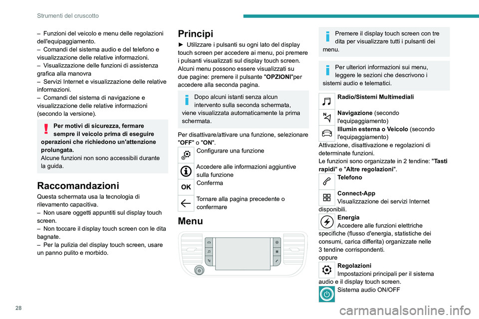 PEUGEOT EXPERT 2023 Manuale duso (in Italian) 28
Strumenti del cruscotto
– Funzioni del veicolo e menu delle regolazioni
dell'equipaggiamento.
–
Comandi del sistema audio e del telefono e
visualizzazione delle relative informazioni.
PEUGEOT EXPERT 2023 Manuale duso (in Italian) 28
Strumenti del cruscotto
– Funzioni del veicolo e menu delle regolazioni
dell'equipaggiamento.
–
Comandi del sistema audio e del telefono e
visualizzazione delle relative informazioni.