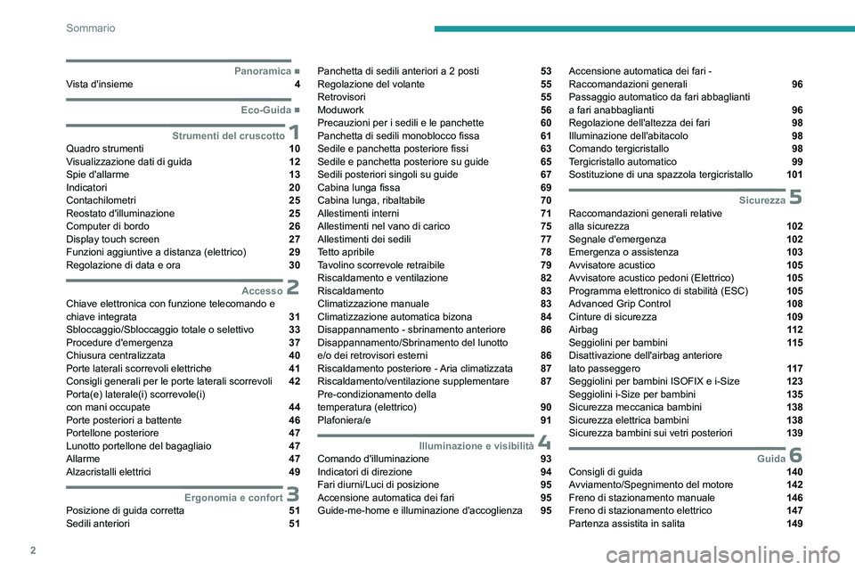 PEUGEOT EXPERT 2023  Manuale duso (in Italian) 2
Sommario
  ■
PanoramicaVista d'insieme  4
  ■
Eco-Guida
 1Strumenti del cruscottoQuadro strumenti  10
Visualizzazione dati di guida  12
Spie d'allarme  13
Indicatori  20
Contachilo