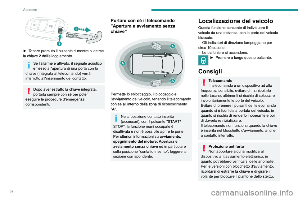 PEUGEOT EXPERT 2023 Manuale duso (in Italian) 32
Accesso
â–º Tenere premuto il pulsante 1 mentre si estrae
la chiave 2 dall'alloggiamento.
Se l'allarme è attivato, il segnale acustico
emesso all'apertura di una porta con la
c PEUGEOT EXPERT 2023 Manuale duso (in Italian) 32
Accesso
â–º Tenere premuto il pulsante 1 mentre si estrae
la chiave 2 dall'alloggiamento.
Se l'allarme è attivato, il segnale acustico
emesso all'apertura di una porta con la
c