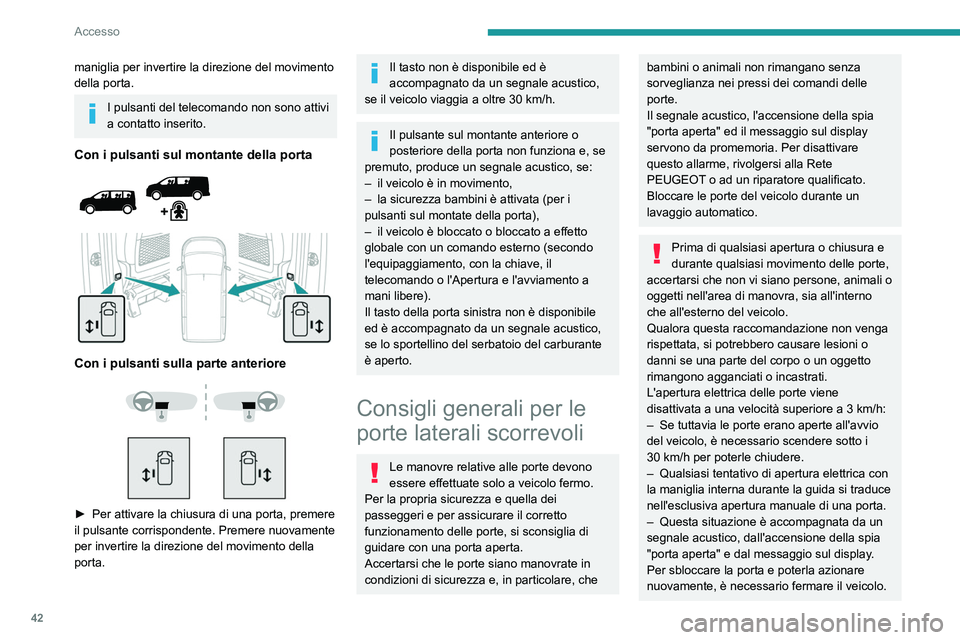 PEUGEOT EXPERT 2023 Manuale duso (in Italian) 42
Accesso
maniglia per invertire la direzione del movimento
della porta.
I pulsanti del telecomando non sono attivi
a contatto inserito.
Con i pulsanti sul montante della porta
Con i pulsant PEUGEOT EXPERT 2023 Manuale duso (in Italian) 42
Accesso
maniglia per invertire la direzione del movimento
della porta.
I pulsanti del telecomando non sono attivi
a contatto inserito.
Con i pulsanti sul montante della porta
Con i pulsant