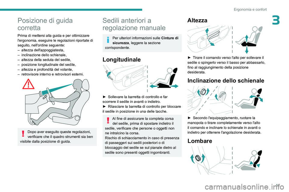 PEUGEOT EXPERT 2023 Manuale duso (in Italian) 51
Ergonomia e confort
3Posizione di guida
corretta
Prima di mettersi alla guida e per ottimizzare
l'ergonomia, eseguire le regolazioni riportate di
seguito, nell'ordine seguente:
–
alte PEUGEOT EXPERT 2023 Manuale duso (in Italian) 51
Ergonomia e confort
3Posizione di guida
corretta
Prima di mettersi alla guida e per ottimizzare
l'ergonomia, eseguire le regolazioni riportate di
seguito, nell'ordine seguente:
–
alte