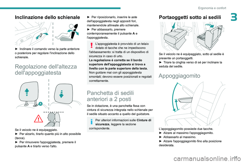 PEUGEOT EXPERT 2023 Manuale duso (in Italian) 53
Ergonomia e confort
3Inclinazione dello schienale
► Inclinare il comando verso la parte anteriore
o posteriore per regolare l'inclinazione dello
schienale.
Regolazione dell'altezza
PEUGEOT EXPERT 2023 Manuale duso (in Italian) 53
Ergonomia e confort
3Inclinazione dello schienale
► Inclinare il comando verso la parte anteriore
o posteriore per regolare l'inclinazione dello
schienale.
Regolazione dell'altezza
