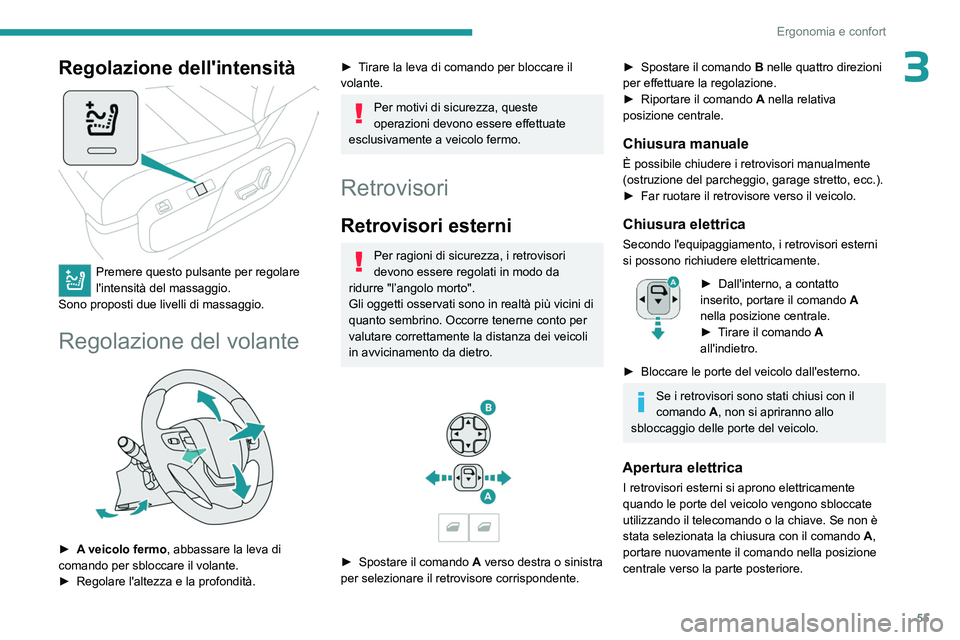 PEUGEOT EXPERT 2023 Manuale duso (in Italian) 55
Ergonomia e confort
3Regolazione dell'intensità
Premere questo pulsante per regolare
l'intensità del massaggio.
Sono proposti due livelli di massaggio.
Regolazione del volante
► PEUGEOT EXPERT 2023 Manuale duso (in Italian) 55
Ergonomia e confort
3Regolazione dell'intensità
Premere questo pulsante per regolare
l'intensità del massaggio.
Sono proposti due livelli di massaggio.
Regolazione del volante
►