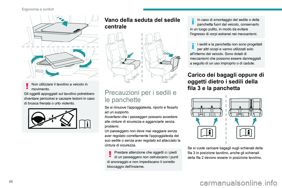 PEUGEOT EXPERT 2023 Manuale duso (in Italian) 60
Ergonomia e confort
Non utilizzare il tavolino a veicolo in
movimento.
Gli oggetti appoggiati sul tavolino potrebbero
diventare pericolosi e causare lesioni in caso
di brusca frenata o urto vi PEUGEOT EXPERT 2023 Manuale duso (in Italian) 60
Ergonomia e confort
Non utilizzare il tavolino a veicolo in
movimento.
Gli oggetti appoggiati sul tavolino potrebbero
diventare pericolosi e causare lesioni in caso
di brusca frenata o urto vi