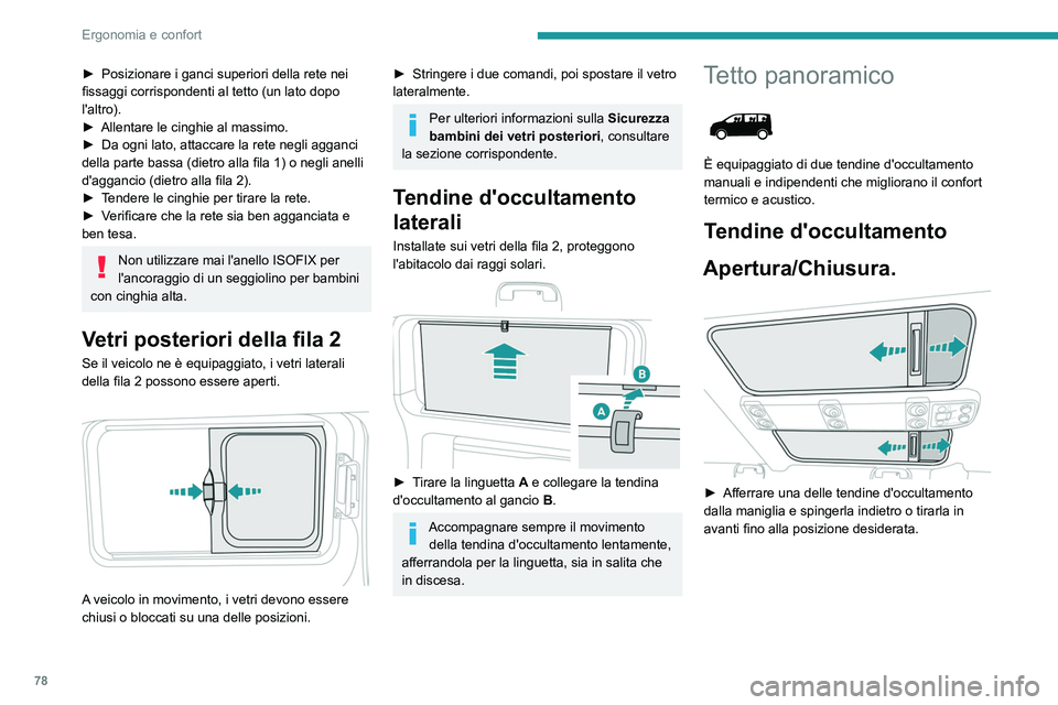 PEUGEOT EXPERT 2023 Manuale duso (in Italian) 78
Ergonomia e confort
► Posizionare i ganci superiori della rete nei
fissaggi corrispondenti al tetto (un lato dopo
l'altro).
►
Allentare le cinghie al massimo.
►
Da ogni lato, attac PEUGEOT EXPERT 2023 Manuale duso (in Italian) 78
Ergonomia e confort
► Posizionare i ganci superiori della rete nei
fissaggi corrispondenti al tetto (un lato dopo
l'altro).
►
Allentare le cinghie al massimo.
►
Da ogni lato, attac
